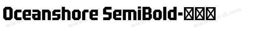 Oceanshore SemiBold字体转换 Oceanshore SemiBold字体转换